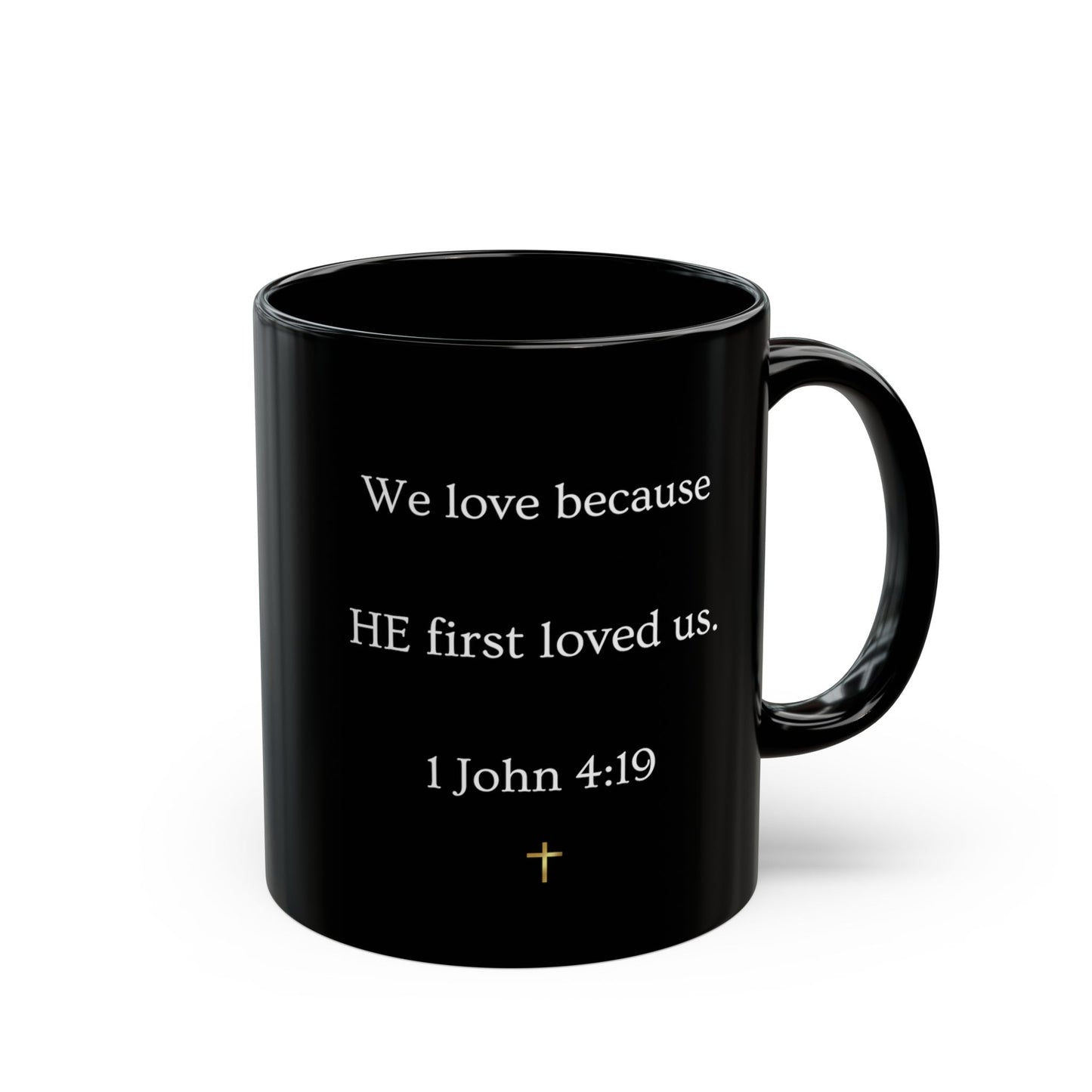 Christian Verse Black Mug - "We love because HE first loved us." (1 John 4:19)