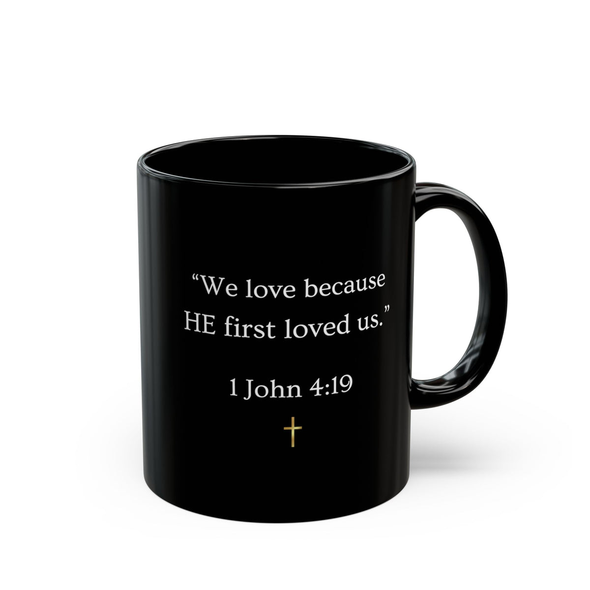 Christian Verse Black Mug - "We love because HE first loved us." (1 John 4:19)