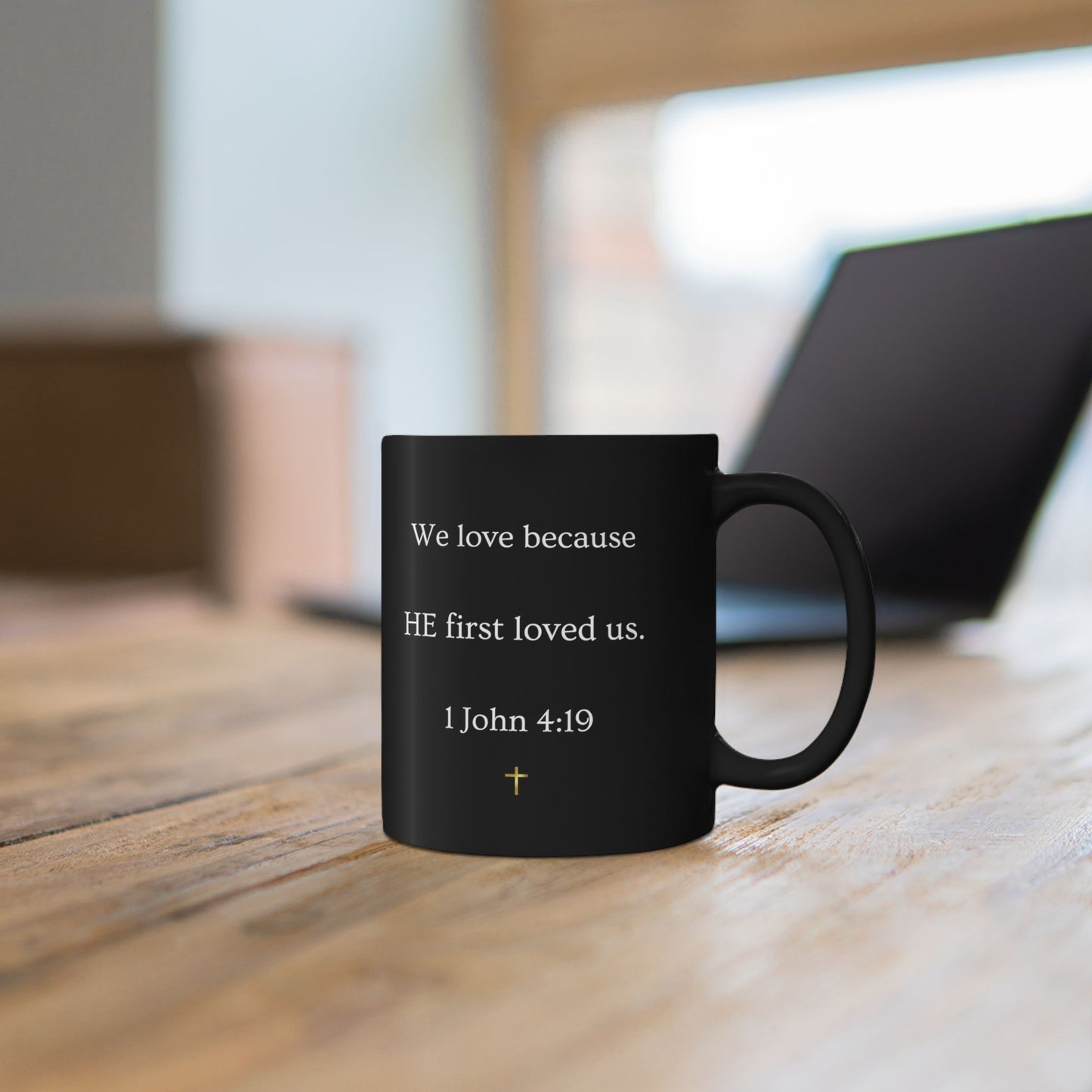 Christian Verse Black Mug - "We love because HE first loved us." (1 John 4:19)