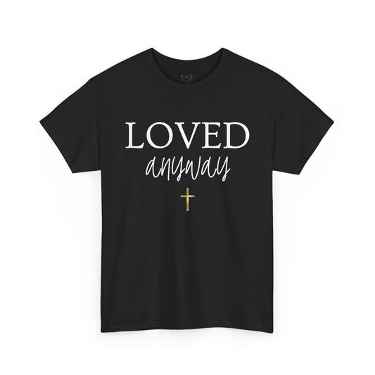 Christian Tee - "Loved Anyway" with Romans 5:8 Scripture Back
