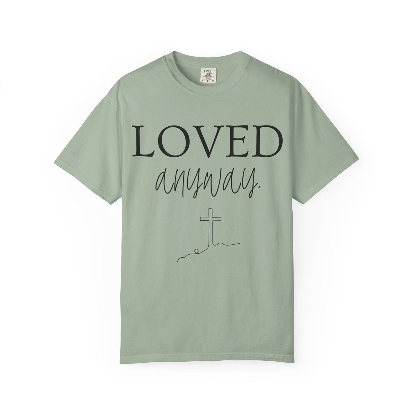 Loved Anyway T-Shirt — Christian Faith Tee with Cross