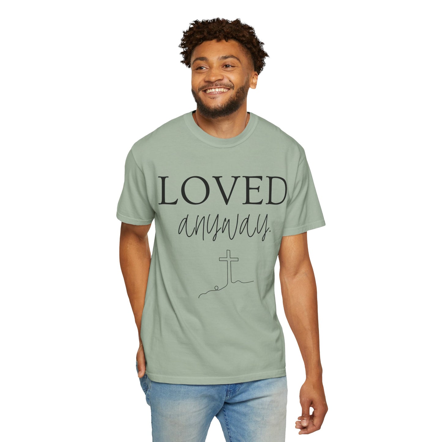Loved Anyway T-Shirt — Christian Faith Tee with Cross