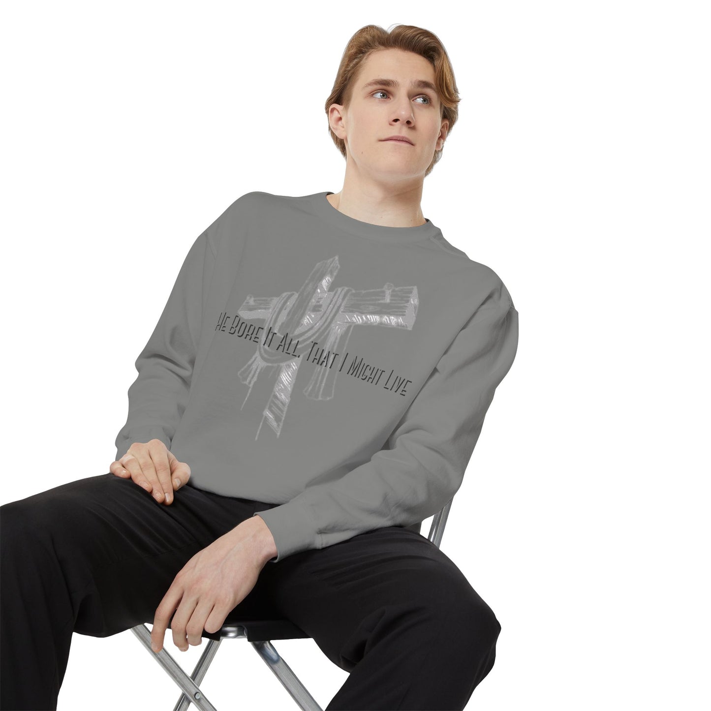 He Bore It All That I Might Live Unisex Garment-Dyed Sweatshirt