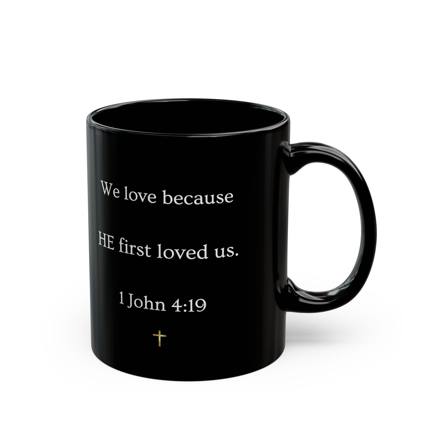 Christian Verse Black Mug - "We love because HE first loved us." (1 John 4:19)