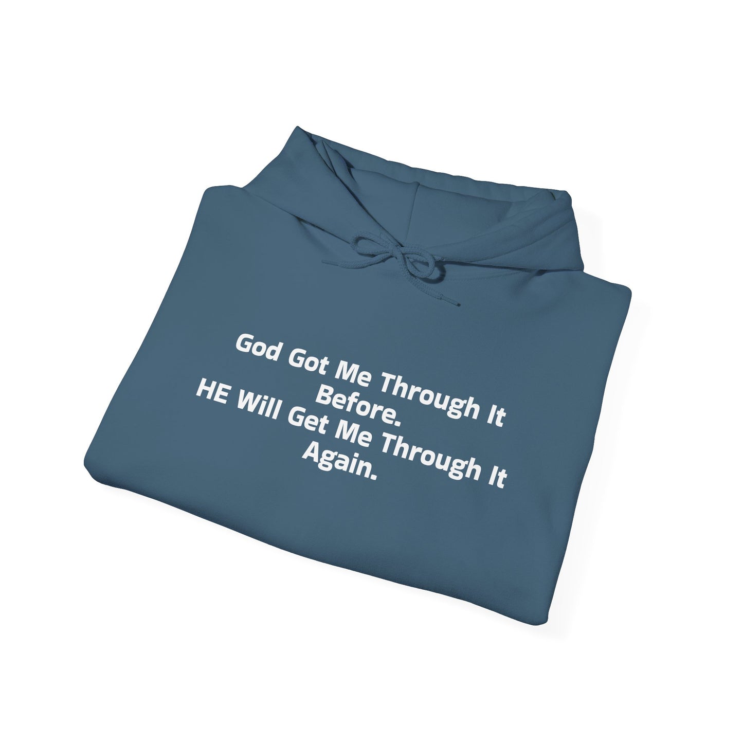 God Got Me Through It Before He Will Get Me Through It Again Unisex Heavy Blend™ Hooded Sweatshirt
