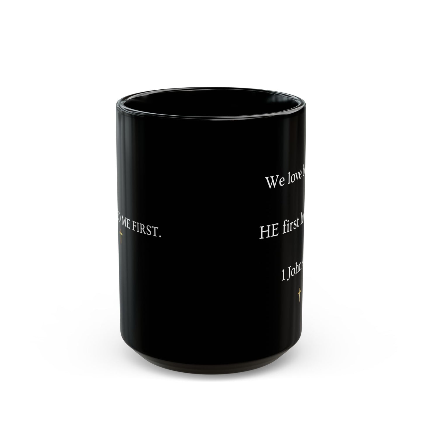Christian Verse Black Mug - "We love because HE first loved us." (1 John 4:19)