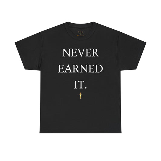 Never Earned It T‑Shirt — Christian Faith Tee with Ephesians 2:8‑9 Verse