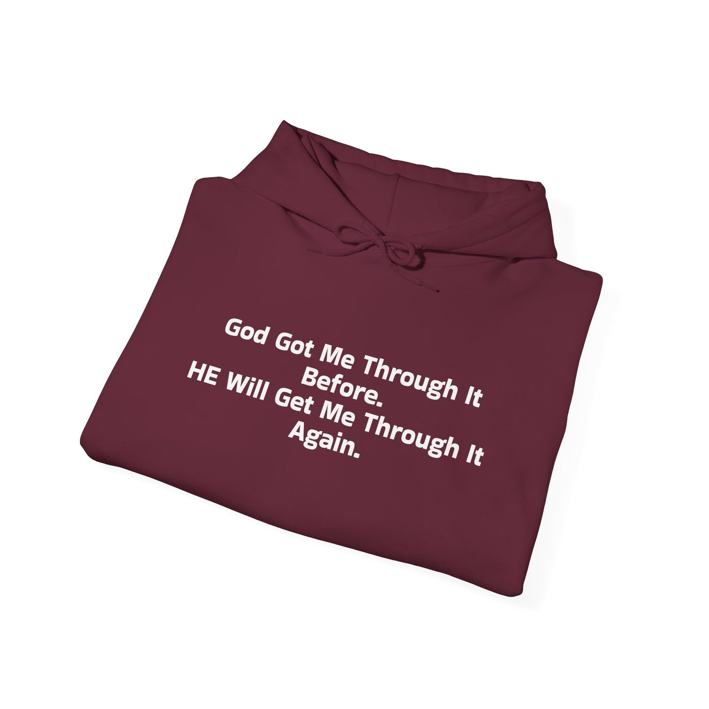 God Got Me Through It Before He Will Get Me Through It Again Unisex Heavy Blend™ Hooded Sweatshirt