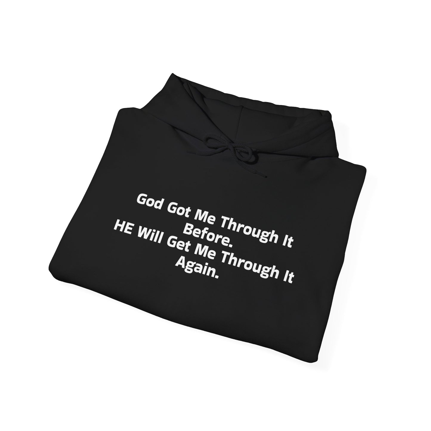 God Got Me Through It Before He Will Get Me Through It Again Unisex Heavy Blend™ Hooded Sweatshirt