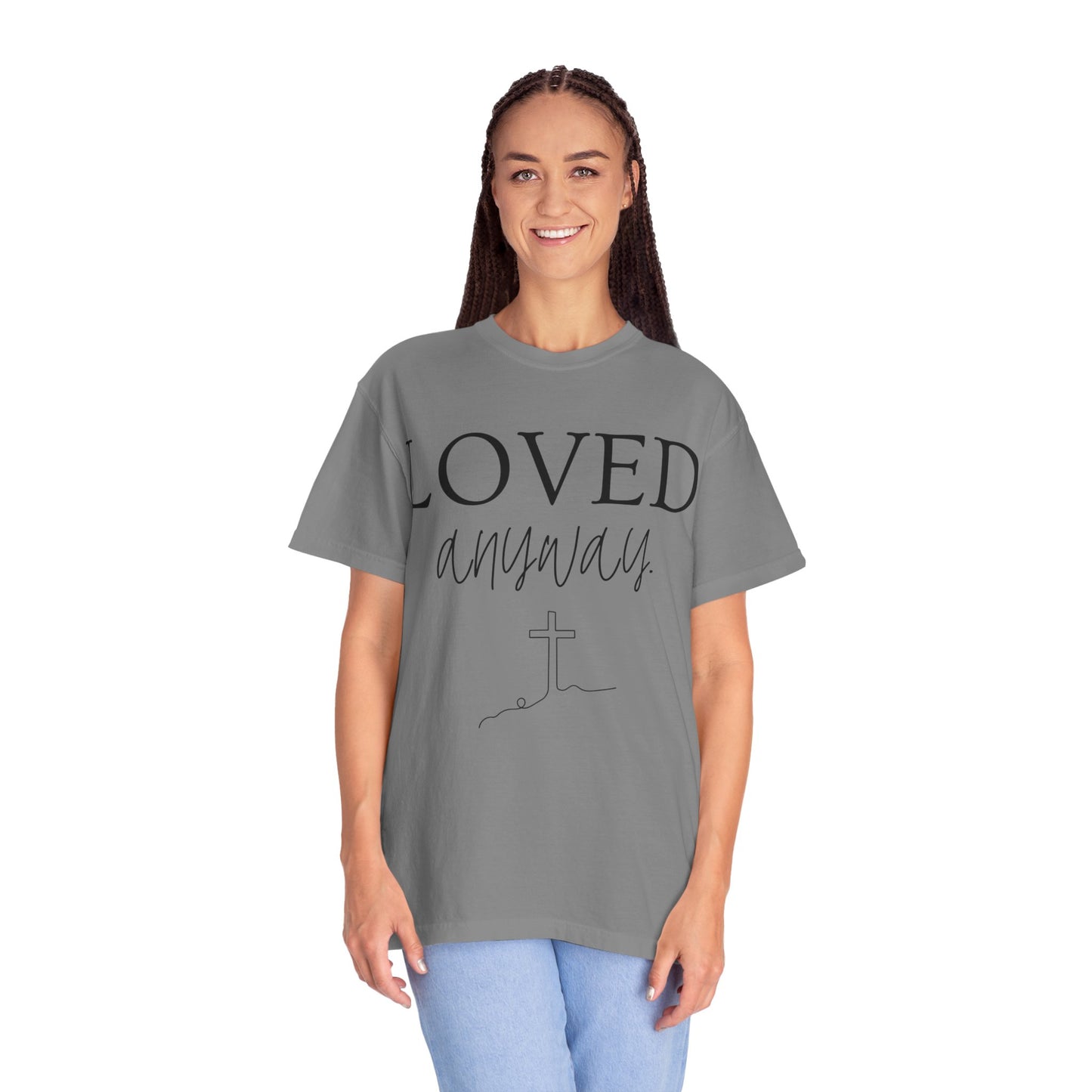 Loved Anyway T-Shirt — Christian Faith Tee with Cross