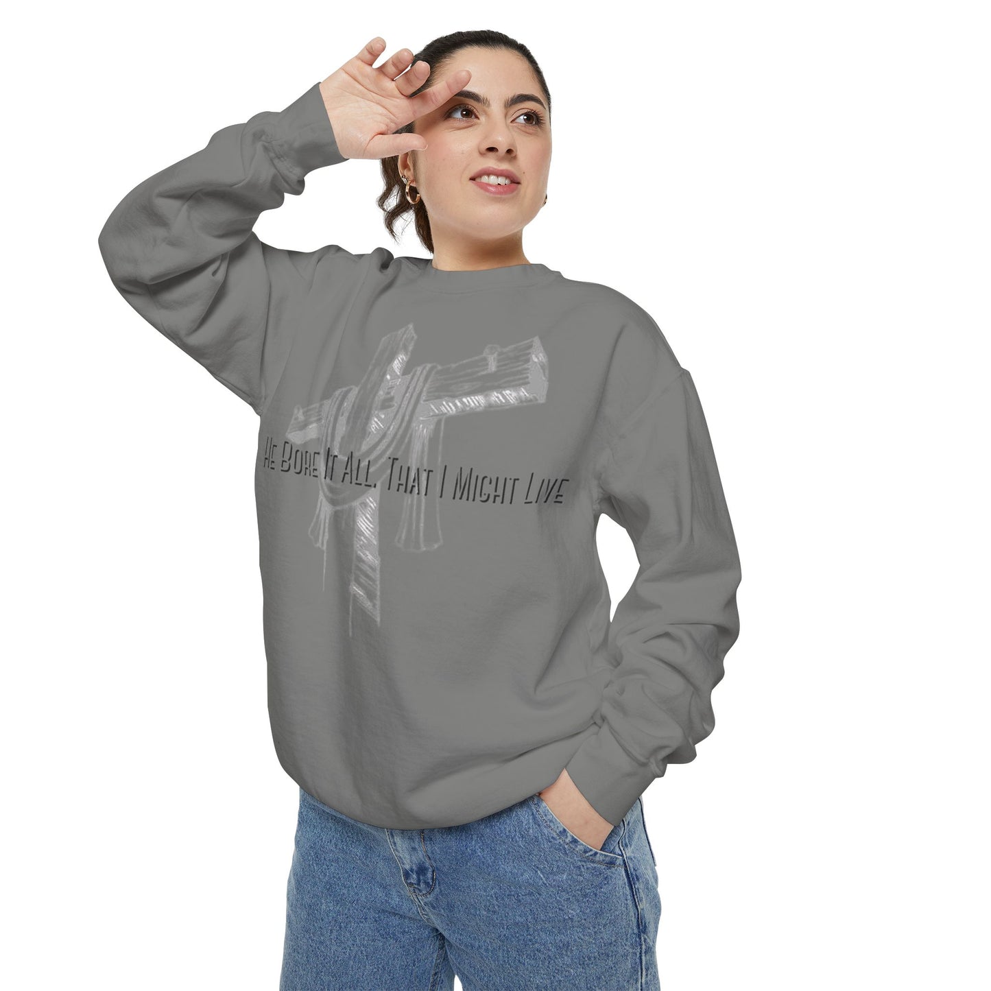 He Bore It All That I Might Live Unisex Garment-Dyed Sweatshirt