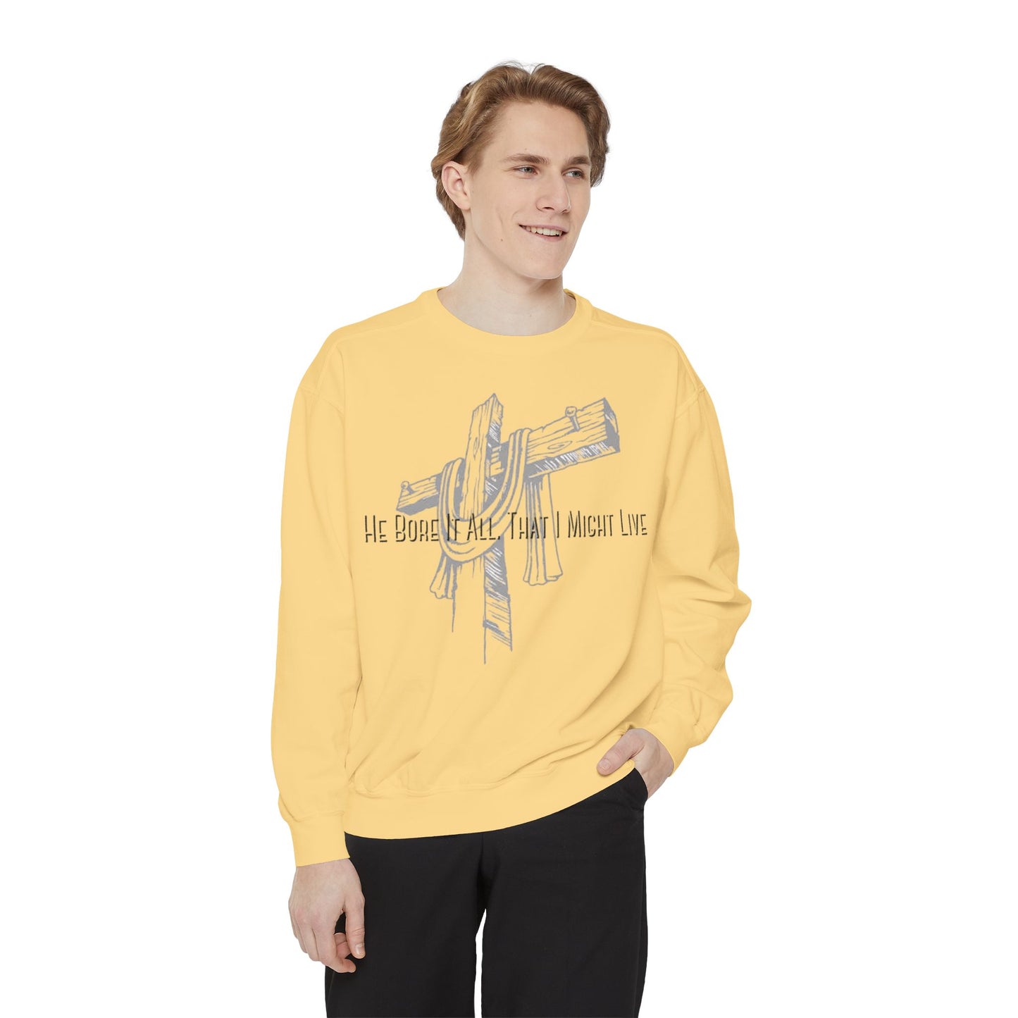 He Bore It All That I Might Live Unisex Garment-Dyed Sweatshirt