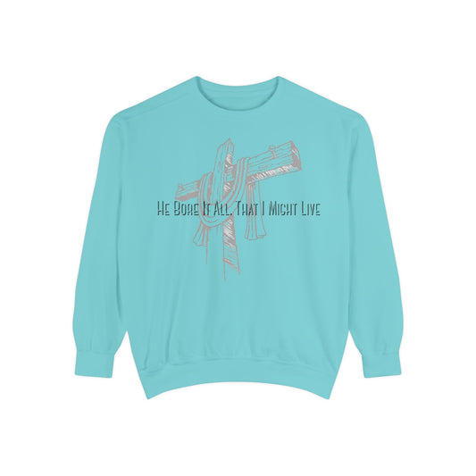 He Bore It All That I Might Live Unisex Garment-Dyed Sweatshirt