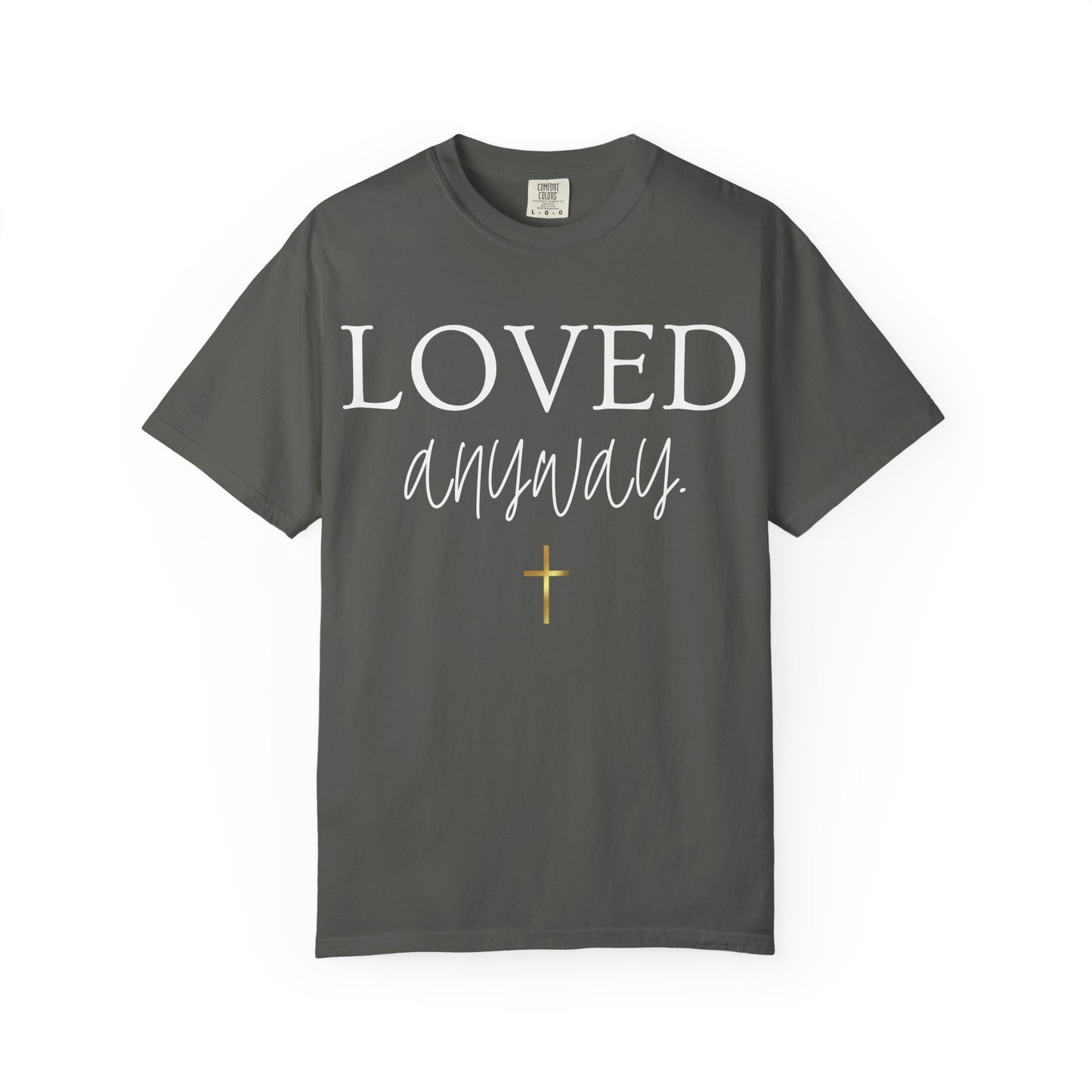 Loved Anyway T-Shirt — Christian Inspirational Faith Tee with Cross