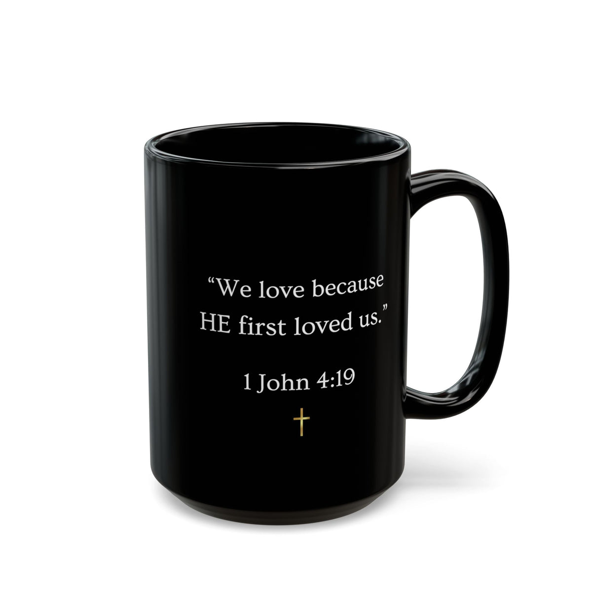 Christian Verse Black Mug - "We love because HE first loved us." (1 John 4:19)