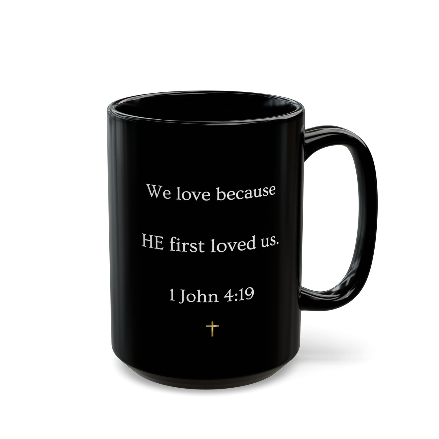 Christian Verse Black Mug - "We love because HE first loved us." (1 John 4:19)