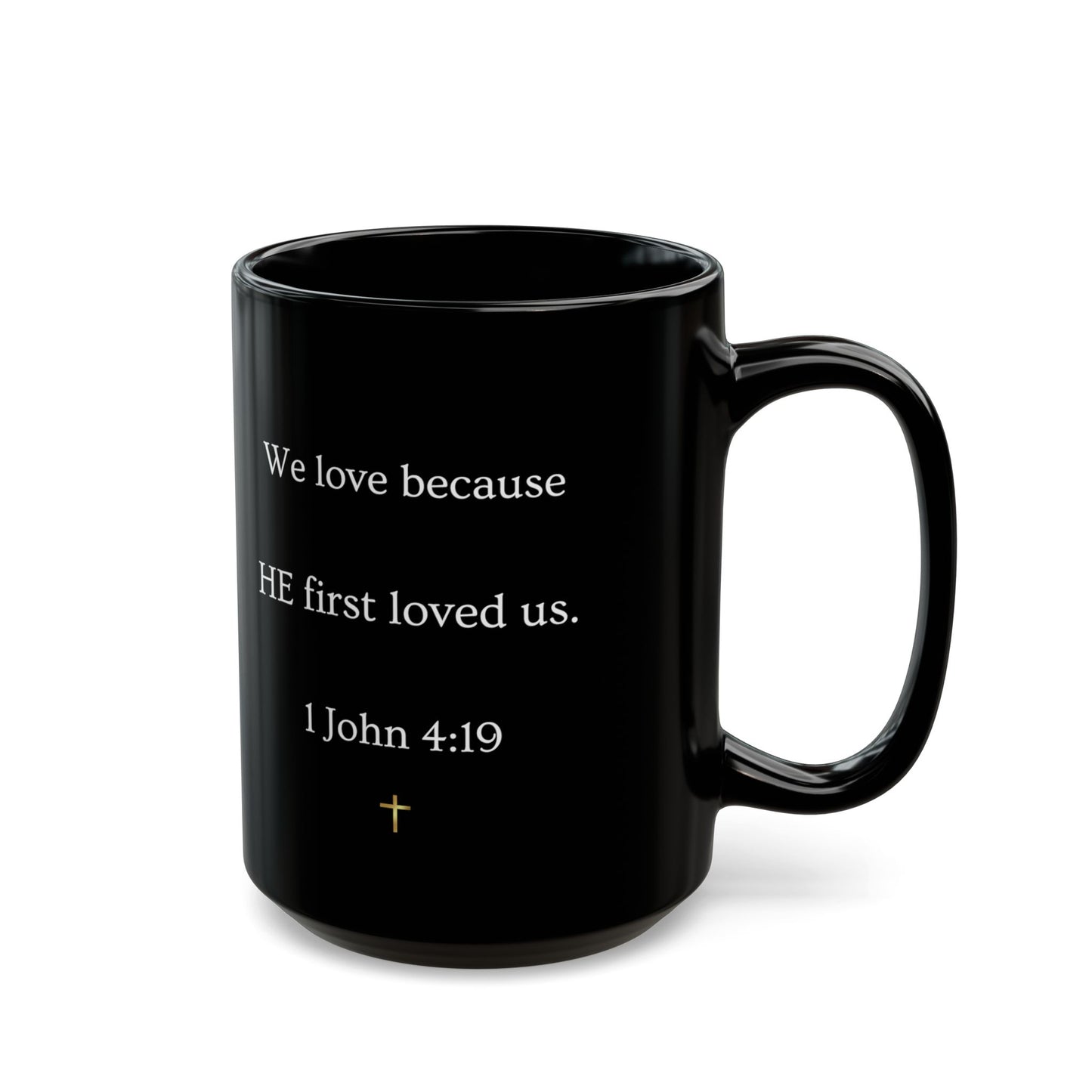 Christian Verse Black Mug - "We love because HE first loved us." (1 John 4:19)