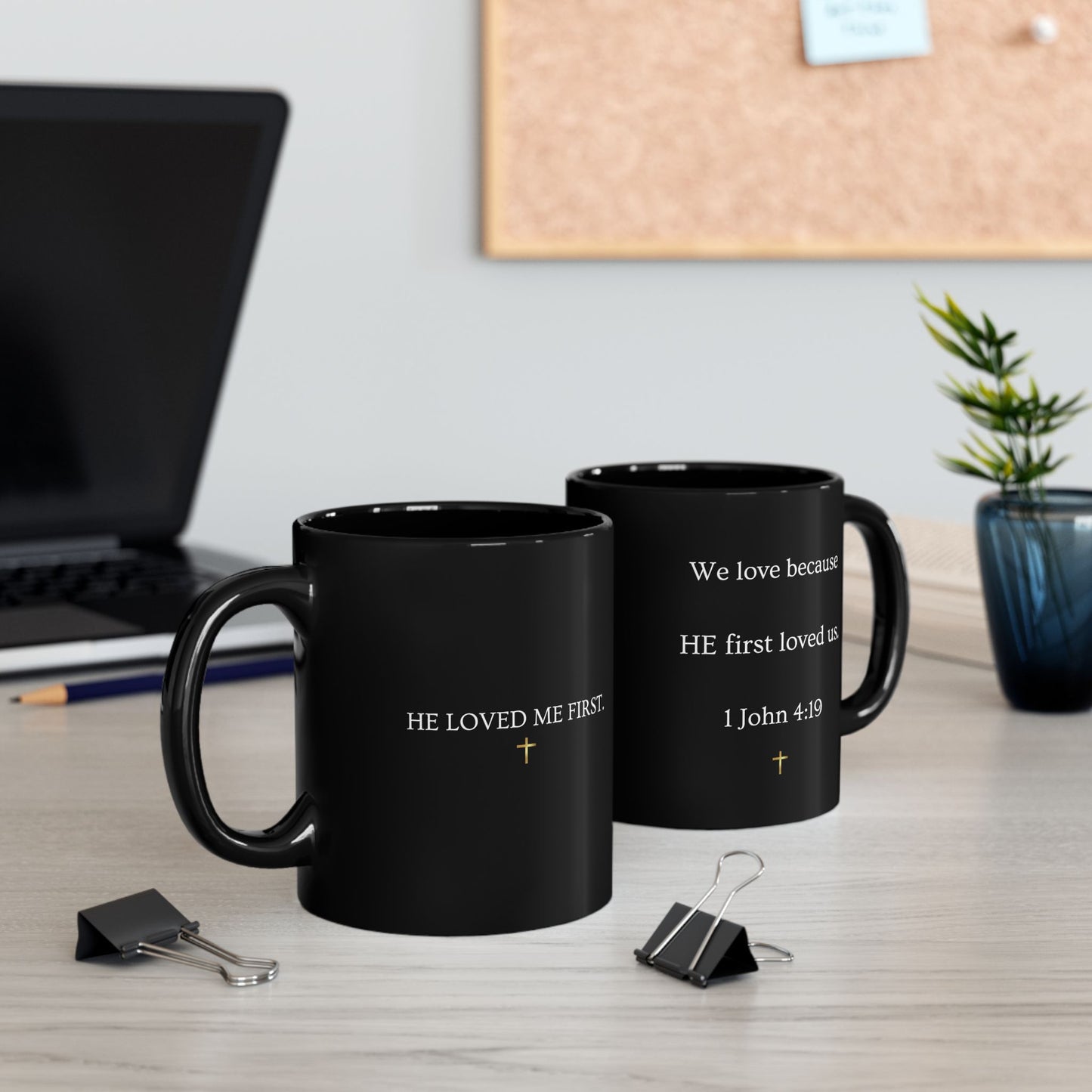 Christian Verse Black Mug - "We love because HE first loved us." (1 John 4:19)