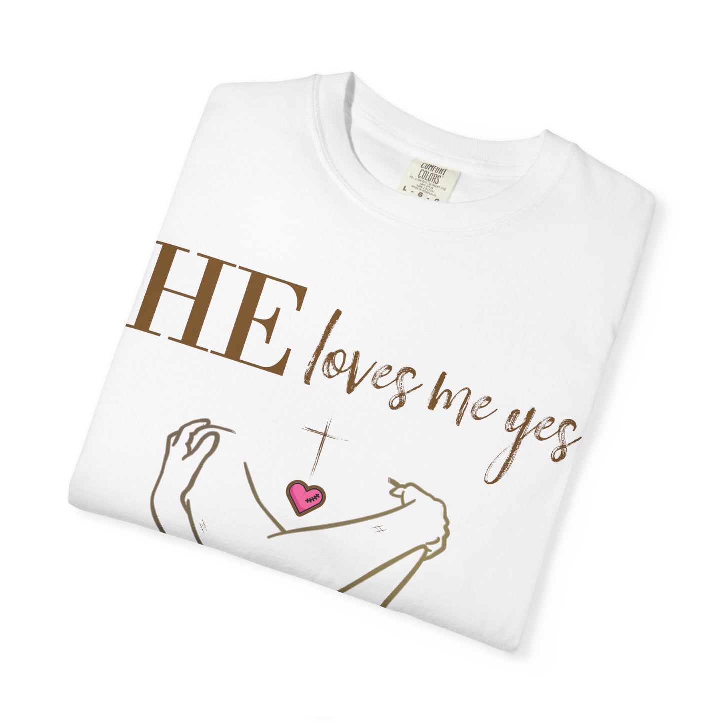 HE Loves Me Yes T-Shirt — Graphic Tee