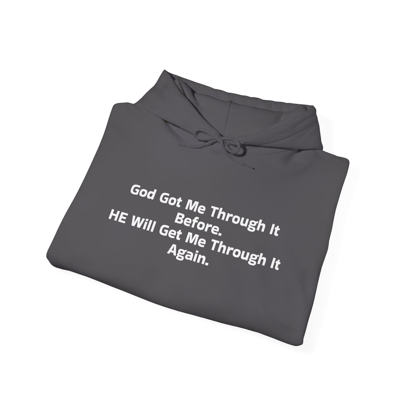 God Got Me Through It Before He Will Get Me Through It Again Unisex Heavy Blend™ Hooded Sweatshirt