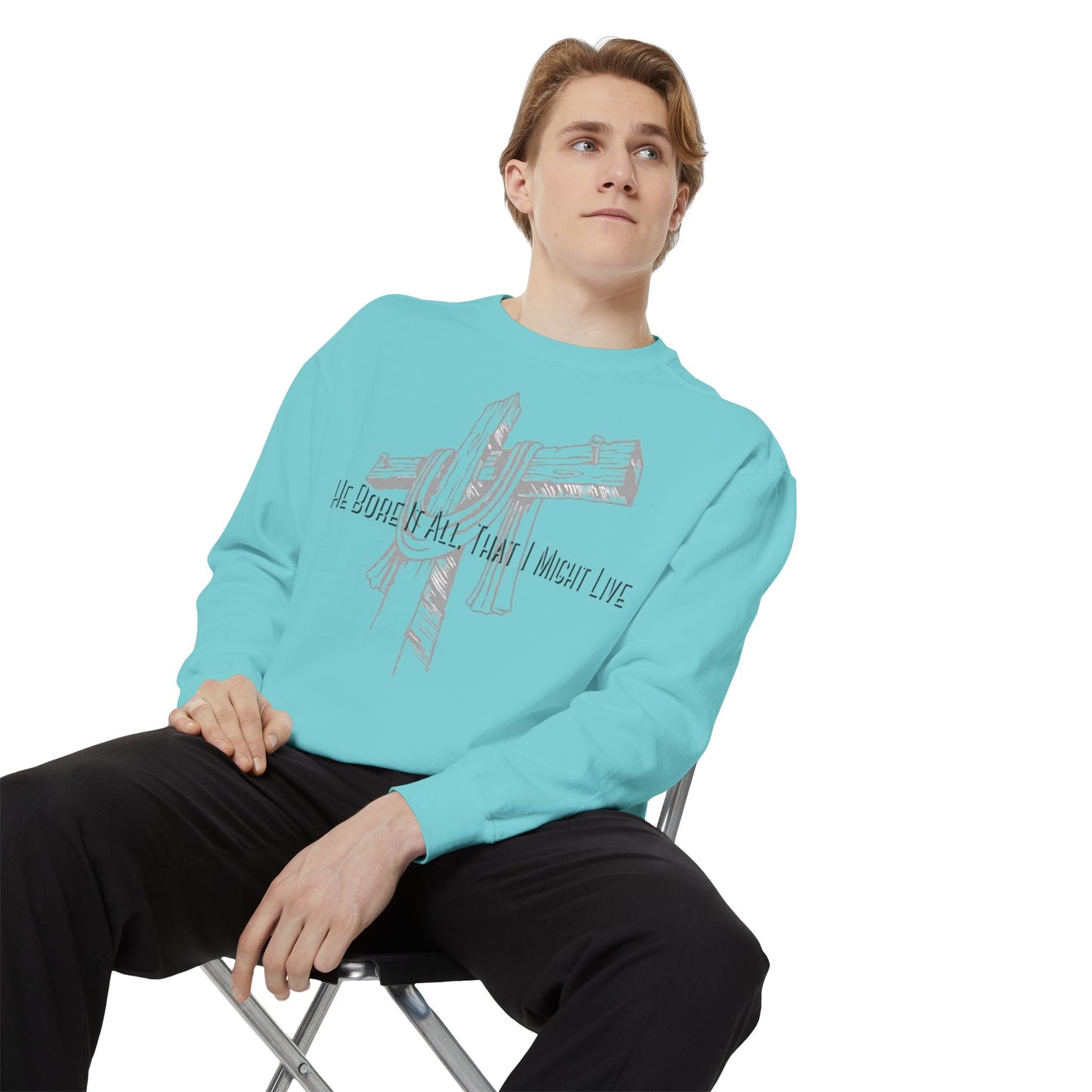 He Bore It All That I Might Live Unisex Garment-Dyed Sweatshirt