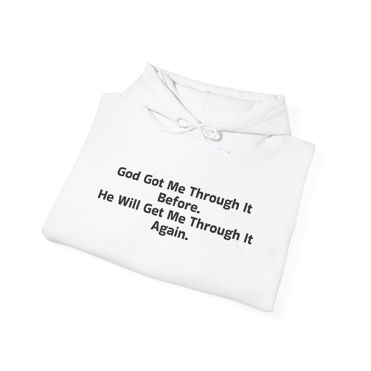 God Got Me Through It Before He Will Get Me Through It Again Unisex Heavy Blend™ Hooded Sweatshirt