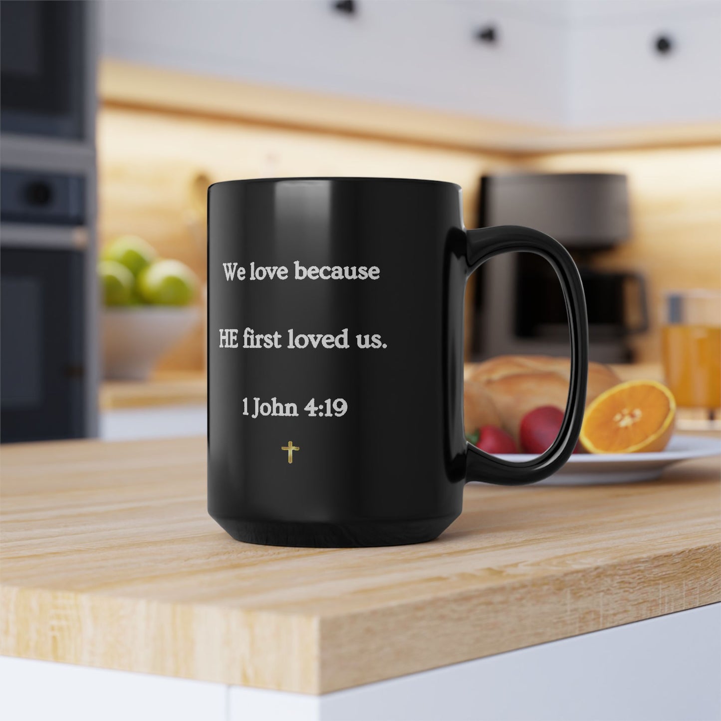 Christian Verse Black Mug - "We love because HE first loved us." (1 John 4:19)