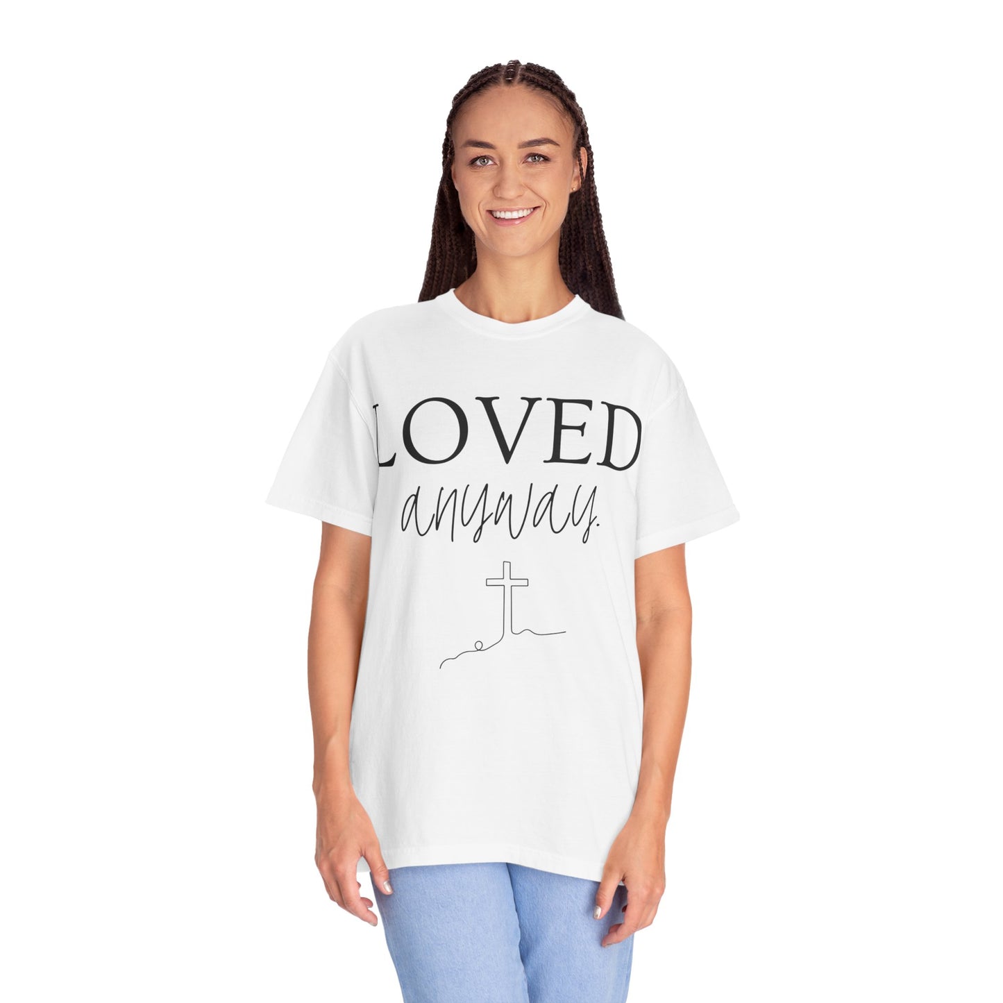 Loved Anyway T-Shirt — Christian Faith Tee with Cross