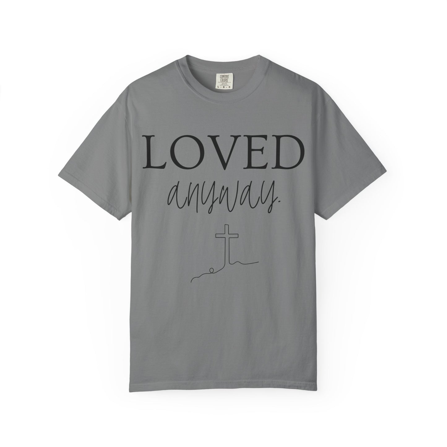 Loved Anyway T-Shirt — Christian Faith Tee with Cross
