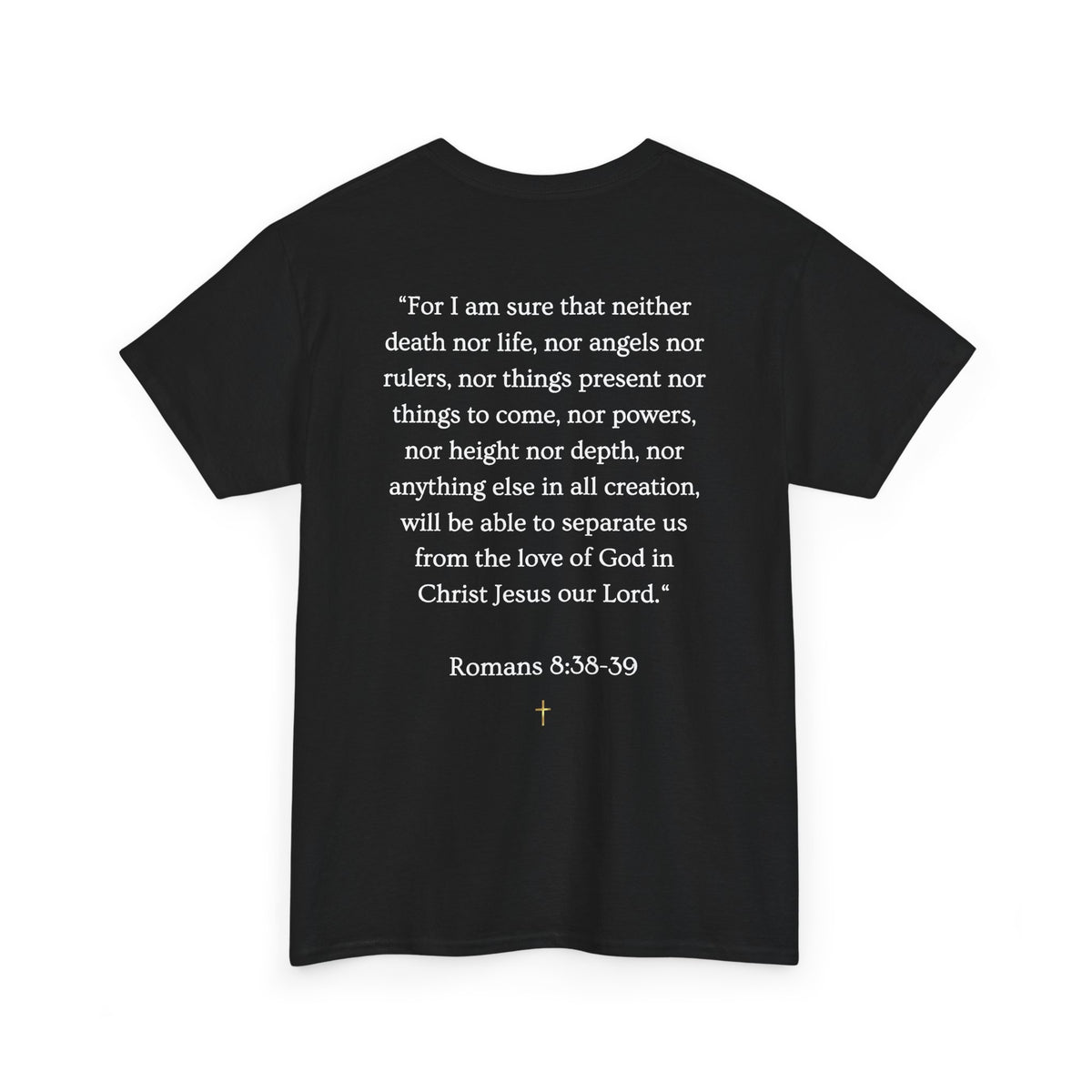 NOTHING. Graphic Tee — Romans 8:38-39 Scripture Back Print