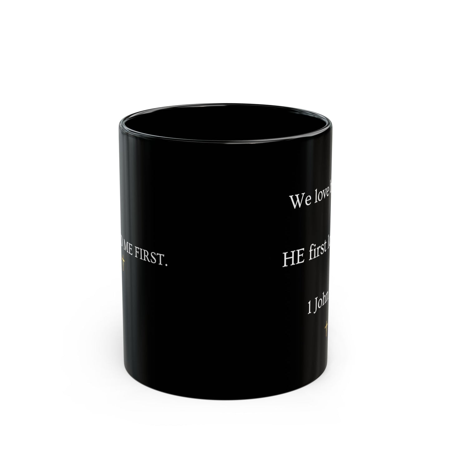 Christian Verse Black Mug - "We love because HE first loved us." (1 John 4:19)