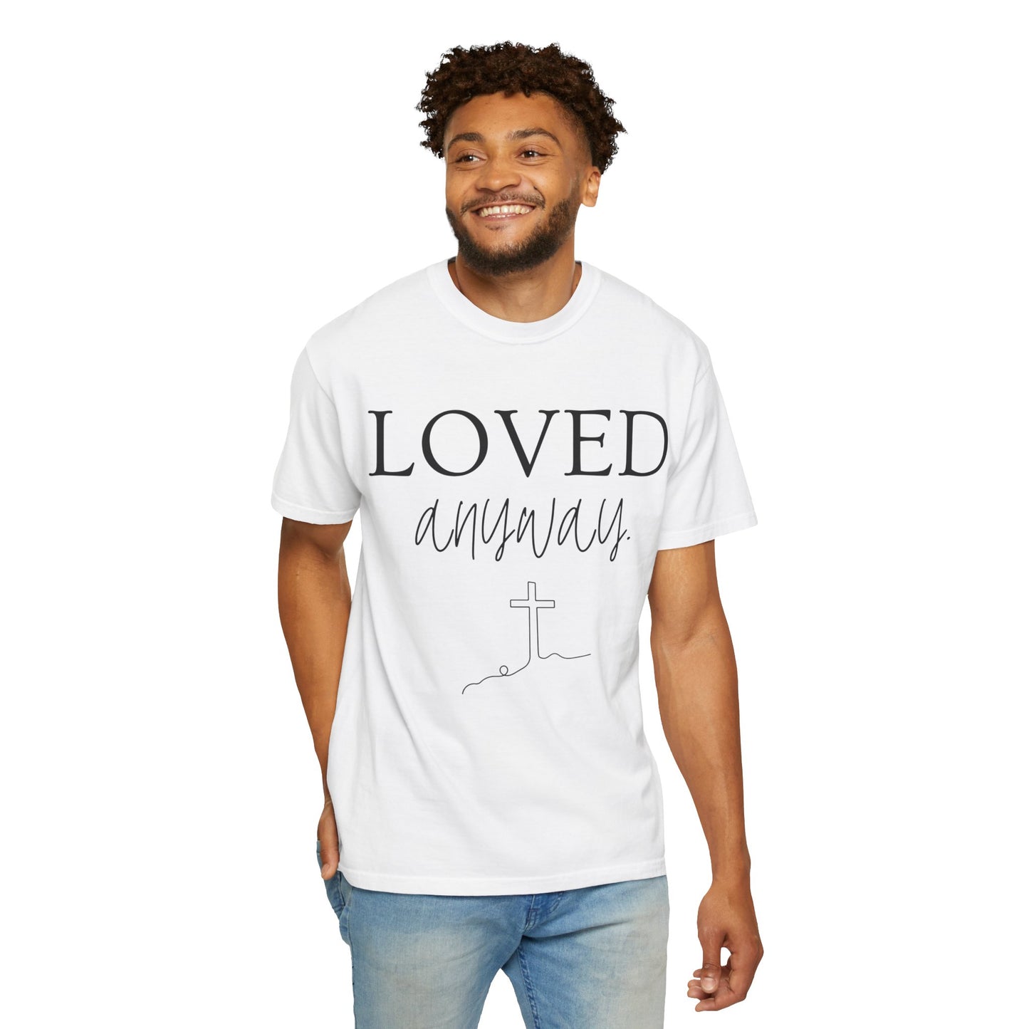 Loved Anyway T-Shirt — Christian Faith Tee with Cross